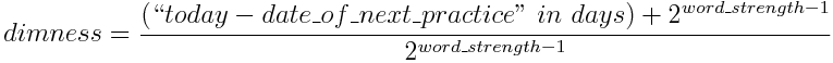 dimness = (("today - word_date" in days) + 2 ^ (word_strength - 1)) / (2 ^ (word_strength - 1))